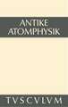 Antike Atomphysik: Texte zur antiken Atomlehre u. ihrer Wiederaufnahme in der Neuzeit. Griechisch/lateinisch/italienisch/deutsch