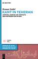 Kant in Teheran: Anfänge, Ansätze und Kontexte der Kantrezeption in Iran