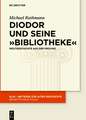 Diodor Und Seine "Bibliotheke": Weltgeschichte Aus Der Provinz