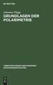 Grundlagen der Polarimetrie: Gerätekunde und Meßtechnik