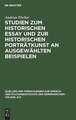 Studien zum historischen Essay und zur historischen Porträtkunst an ausgewählten Beispielen