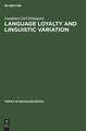 Language loyalty and linguistic variation