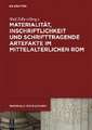 Materialität, Inschriftlichkeit und schrifttragende Artefakte im mittelalterlichen Rom