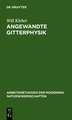 Angewandte Gitterphysik: Behandlung der Eigenschaften kristallisierter Körper vom Standpunkte der Gittertheorie