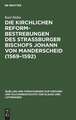 Die Kirchlichen Reformbestrebungen des Strassburger Bischofs Johann von Manderscheid <1569-1592>: ein Beitrag zur Geschichte der Gegenreformation