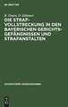 Die Strafvollstreckung in den bayerischen Gerichtsgefängnissen und Strafanstalten