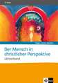 Der Mensch in christlicher Perspektive. Lehrerband Sekundarstufe II