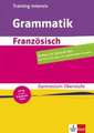 Training Intensiv Französische Grammatik Sekundarstufe II