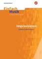 Improvisieren praktisch ohne Noten: Sekundarstufe 1 und 2. EinFach Musik