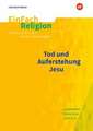 Tod und Auferstehung. EinFach Religion Unterrichtsmodelle