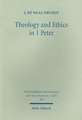 Theology and Ethics in 1 Peter