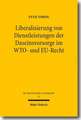 Liberalisierung von Dienstleistungen der Daseinsvorsorge im WTO- und EU-Recht