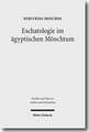 Eschatologie Im Agyptischen Monchtum: Die Rolle Christlicher Eschatologischer Denkvarianten in Der Geschichte Des Fruhen Agyptischen Monchtums Und Sei