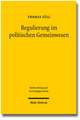 Regulierung Im Politischen Gemeinwesen: Zur Demokratischen Legitimation Von Wirtschaftsregulierung Nach Dem Grundgesetz Und Dem Europaischen Primarrec