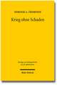 Krieg Ohne Schaden: Vertragsstreitigkeiten Und Haftpflichtprozesse Im Kontext Von Kriegswirtschaft Und Amtshaftungskonjunktur Ausgehend Vo