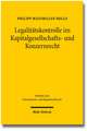 Legalitatskontrolle Im Kapitalgesellschafts- Und Konzernrecht: Wechselnde Materialisierungen Und Kontexte. Untersuchungen Anhand Der Texte 'c 30' / Tb 181, Tb 183, 'bm 447' / Tb 128