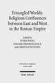 Entangled Worlds: Religious Confluences between East and West in the Roman Empire