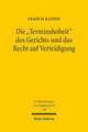 Die 'Terminshoheit' Des Gerichts Und Das Recht Auf Verteidigung
