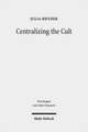 Centralizing the Cult