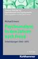 Psychoanalyse in Den Jahren Nach Freud: Entwicklungen 1940-1975