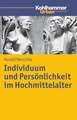 Individuum Und Personlichkeit Im Hochmittelalter: Das Ende Der Eucharistie Im Johannesevangelium Und Dessen Konsequenzen