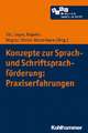 Konzepte zur Sprach- und Schriftsprachförderung: Praxiserfahrungen