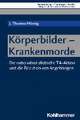 Körperbilder - Krankenmorde