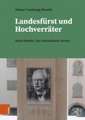 Landesfrst und Hochverrter: Anton Rintelen. Eine sterreichische Karriere