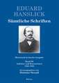 Eduard Hanslick. Sämtliche Schriften. Historisch-kritische Ausgabe