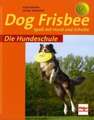 Die Hundeschule: Dog Frisbee