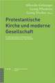 Protestantische Kirche Und Moderne Gesellschaft: Zur Interdependenz Von Ekklesiologie Und Gesellschaftstheorie in Der Neuzeit