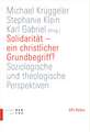 Solidaritat - Ein Christlicher Grundbegriff?: Soziologische Und Theologische Perspektiven