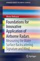 Foundations for Innovative Application of Airborne Radars: Measuring the Water Surface Backscattering Signature and Wind