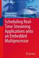 Scheduling Real-Time Streaming Applications onto an Embedded Multiprocessor