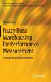 Fuzzy Data Warehousing for Performance Measurement: Concept and Implementation