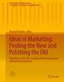 Ideas in Marketing: Finding the New and Polishing the Old: Proceedings of the 2013 Academy of Marketing Science (AMS) Annual Conference