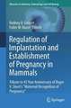 Regulation of Implantation and Establishment of Pregnancy in Mammals: Tribute to 45 Year Anniversary of Roger V. Short's "Maternal Recognition of Pregnancy"