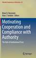 Motivating Cooperation and Compliance with Authority: The Role of Institutional Trust