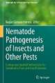 Nematode Pathogenesis of Insects and Other Pests: Ecology and Applied Technologies for Sustainable Plant and Crop Protection