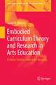 Embodied Curriculum Theory and Research in Arts Education: A Dance Scholar's Search for Meaning