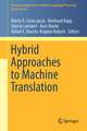 Hybrid Approaches to Machine Translation