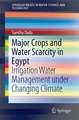 Major Crops and Water Scarcity in Egypt: Irrigation Water Management under Changing Climate