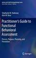 Practitioner’s Guide to Functional Behavioral Assessment: Process, Purpose, Planning, and Prevention