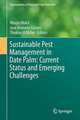 Sustainable Pest Management in Date Palm: Current Status and Emerging Challenges