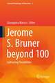 Jerome S. Bruner beyond 100: Cultivating Possibilities