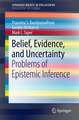 Belief, Evidence, and Uncertainty: Problems of Epistemic Inference