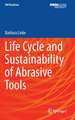 Life Cycle and Sustainability of Abrasive Tools