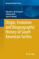 Origin, Evolution and Biogeographic History of South American Turtles