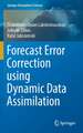 Forecast Error Correction using Dynamic Data Assimilation