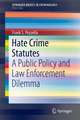 Hate Crime Statutes: A Public Policy and Law Enforcement Dilemma